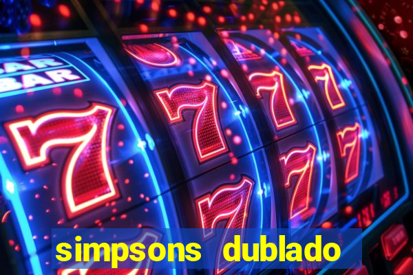 simpsons dublado assistir online